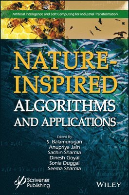 S. Balamurugan, Anupriya Jain, Sachin Sharma, Dinesh Goyal, Sonia Duggal, Seema Sharma - Nature-Inspired Algorithms and Applications, Inbunden