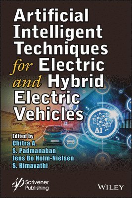 Chitra A., Chitra A., Sanjeevikumar Padmanaban, Jens Bo Holm-Nielsen, S. Himavathi - Artificial Intelligent Techniques for Electric and Hybrid Electric Vehicles, Inbunden