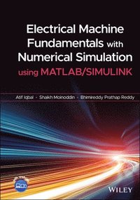 bokomslag Electrical Machine Fundamentals with Numerical Simulation using MATLAB / SIMULINK