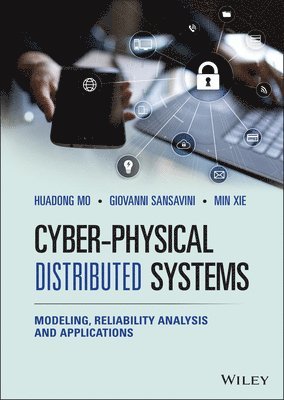 Huadong Mo, Giovanni Sansavini, Min Xie - Cyber-Physical Distributed Systems, Inbunden