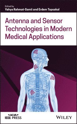 Yahya Rahmat-Samii, Yahya Rahmat-Samii, Erdem Topsakal - Antenna and Sensor Technologies in Modern Medical Applications, Inbunden