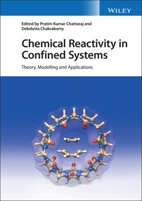 Pratim Kumar Chattaraj, Pratim Kumar Chattaraj, Debdutta Chakraborty - Chemical Reactivity in Confined Systems, Inbunden