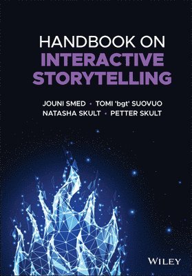 Jouni Smed, Tomi 'bgt' Suovuo, Natasha Skult, Petter Skult, Finland) Smed, Jouni (University of Turku, Petter (Abo Akademi University) Skult, Tomi 'Bgt' Suovuo - Handbook on Interactive Storytelling, Inbunden
