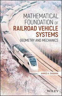 bokomslag Mathematical Foundation of Railroad Vehicle Systems