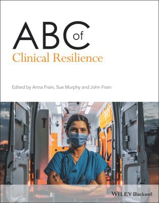 Anna Frain, Sue Murphy, John Frain - ABC of Clinical Resilience, Häftad