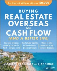 bokomslag Buying Real Estate Overseas For Cash Flow (And A Better Life)