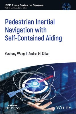 Andrei M. Shkel, Yusheng Wang - Pedestrian Inertial Navigation with Self-Contained Aiding, Häftad