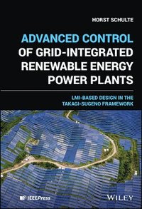 bokomslag Advanced Control of Grid-Integrated Renewable Energy Power Plants: LMI-Based Design in the Takagi-Sugeno Framework