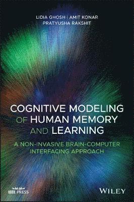 Lidia Ghosh, Amit Konar, Pratyusha Rakshit - Cognitive Modeling of Human Memory and Learning, Inbunden