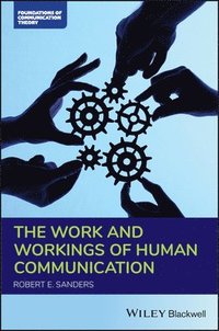 bokomslag The Work and Workings of Human Communication