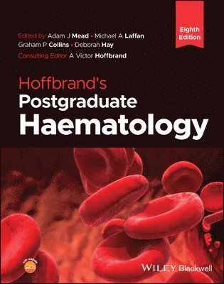 Adam J. Mead, Michael A. Laffan, Graham P. Collins, Deborah Hay - Hoffbrand's Postgraduate Haematology, Inbunden