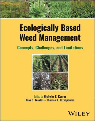 Nicholas E. Korres, Nicholas E. Korres, Ilias S. Travlos, Thomas K. Gitsopoulos - Ecologically Based Weed Management, Inbunden