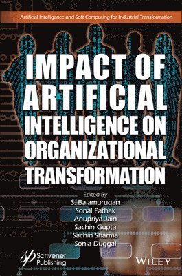 S. Balamurugan, Sonal Pathak, Anupriya Jain, Sachin Kumar Gupta, Sachin Sharma, Sonia Duggal - Impact of Artificial Intelligence on Organizational Transformation, Inbunden