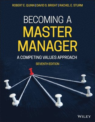 Robert E. Quinn, David S. Bright, Rachel E. Sturm - Becoming a Master Manager, Häftad