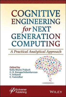 Kolla Bhanu Prakash, Kolla Bhanu Prakash, G. R. Kanagachidambaresan, V. Srikanth, E. Vamsidhar - Cognitive Engineering for Next Generation Computing, Inbunden
