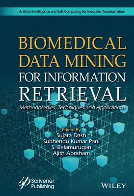 Sujata Dash, Subhendu Kumar Pani, S. Balamurugan, Ajith Abraham - Biomedical Data Mining for Information Retrieval, Inbunden