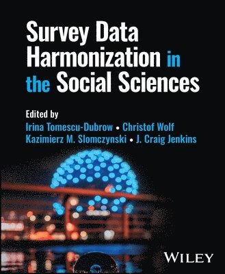 Irina Tomescu-Dubrow, Irina Tomescu-Dubrow, Christof Wolf, Kazimierz M. Slomczynski, J. Craig Jenkins - Survey Data Harmonization in the Social Sciences, Inbunden