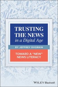 bokomslag Trusting the News in a Digital Age
