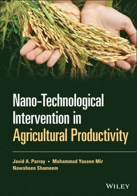 Javid A. Parray, Mohammad Yaseen Mir, Nowsheen Shameem - Nano-Technological Intervention in Agricultural Productivity, Inbunden
