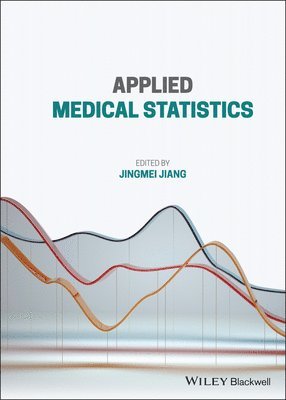 Jingmei Jiang, Jingmei (Chinese Academy of Medical Sciences (CAMS); School of Basic Medicine of Peking Union Medical College (PUMC)) Jiang - Applied Medical Statistics, Inbunden