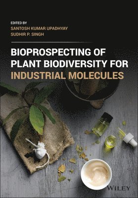 Santosh Kumar Upadhyay, Sudhir Pratap Singh, India) Upadhyay, Santosh Kumar (Panjab University, Chandigarh, India) Singh, Sudhir Pratap (Center of Innovative and Applied Bioprocessing, Mohali - Bioprospecting of Plant Biodiversity for Industrial Molecules, Inbunden