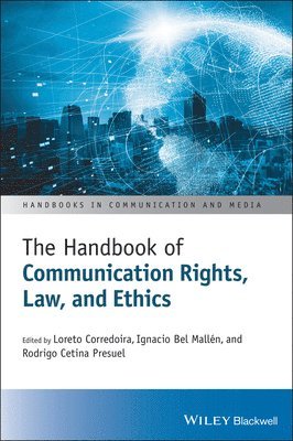 Loreto Corredoira, Ignacio Bel Mallen, Rodrigo Cetina Presuel - Handbook of Communication Rights, Law, and Ethics, Inbunden