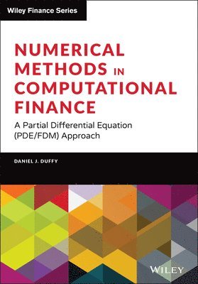 Daniel J. Duffy - Numerical Methods in Computational Finance, Inbunden