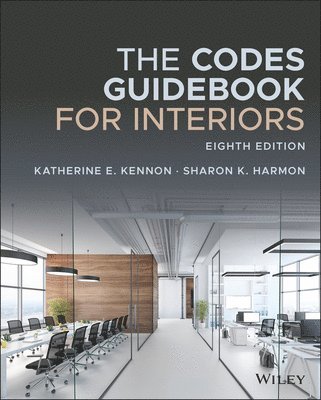 Katherine E. Kennon, Sharon K. Harmon, TN) Kennon, Katherine E. (architect WORKSHOP, Nashville, TN; Belmont University, Nashville, TN) Harmon, Sharon K. (Life Design for Health, Nashville, Katherine E Kennon, Sharon K Harmon - Codes Guidebook for Interiors, Inbunden