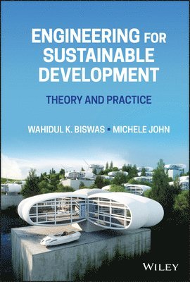 Wahidul K. Biswas, Michele John - Engineering for Sustainable Development, Inbunden