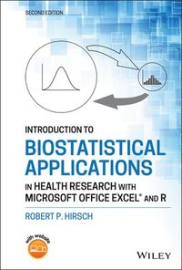 bokomslag Introduction to Biostatistical Applications in Health Research with Microsoft Office Excel and R