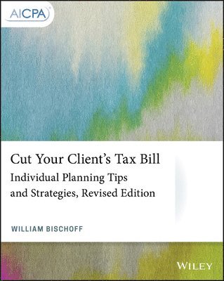 William Bischoff - Cut Your Client's Tax Bill, Häftad
