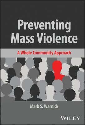 Preventing Mass Violence: A Whole Community Approach 1
