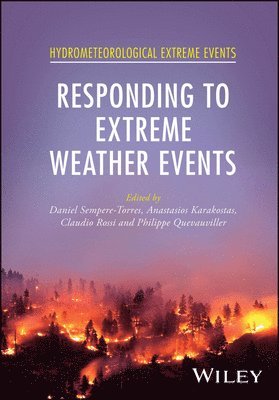 Daniel Sempere-Torres, Daniel Sempere-Torres, Anastasios Karakostas, Claudio Rossi, Philippe Quevauviller - Responding to Extreme Weather Events, Inbunden