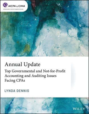 Lynda Dennis - Annual Update: Top Governmental and Not-for-Profit Accounting and Auditing Issues Facing CPAs, Häftad