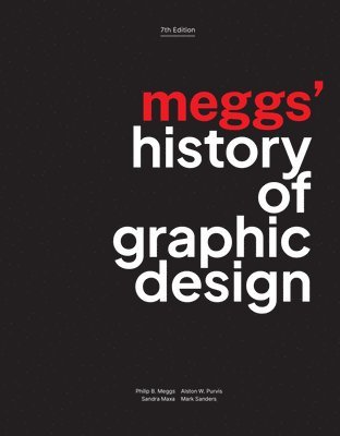 Philip B. Meggs, Alston W. Purvis, Sandra Maxa, Mark Sanders - Meggs' History of Graphic Design, Inbunden