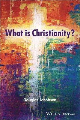Douglas Jacobsen - What is Christianity?, Häftad
