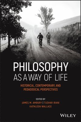 James M. Ambury, James M. Ambury, Tushar Irani, Kathleen Wallace - Philosophy as a Way of Life, Häftad