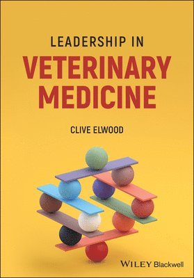Clive Elwood, UK) Elwood, Clive (Hult Ashridge Business School - Leadership in Veterinary Medicine, Häftad