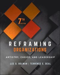 bokomslag Reframing Organizations - Artistry, Choice, and Leadership, Seventh Edition