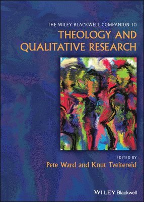 The Wiley Blackwell Companion to Theology and Qualitative Research 1