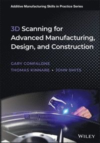 bokomslag 3D Scanning for Advanced Manufacturing, Design, and Construction
