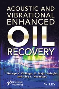 bokomslag Acoustic and Vibrational Enhanced Oil Recovery