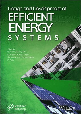 Suman Lata Tripathi, Suman Lata Tripathi, Dushyant Kumar Singh, Sanjeevikumar Padmanaban, P. Raja - Design and Development of Efficient Energy Systems, Inbunden