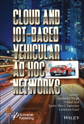 Gurinder Singh, Vishal Jain, Jyotir Moy Chatterjee, Loveleen Gaur - Cloud and IoT-Based Vehicular Ad Hoc Networks, Inbunden