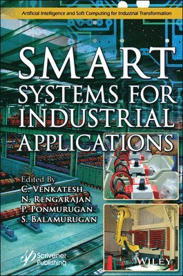 C. Venkatesh, N. Rengarajan, P. Ponmurugan, S. Balamurugan - Smart Systems for Industrial Applications, Inbunden