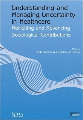 Understanding and Managing Uncertainty in Healthcare