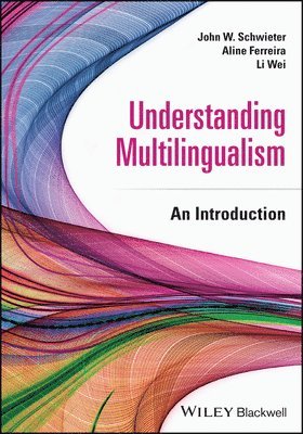 John W. Schwieter, Aline Ferreira, Li Wei - Understanding Multilingualism, Häftad