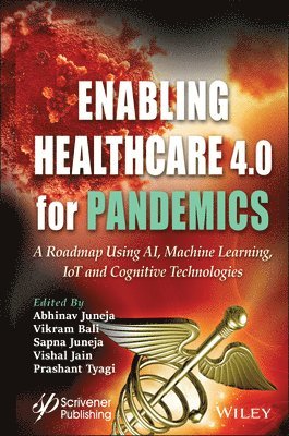 Abhinav Juneja, Vikram Bali, Sapna Juneja, Vishal Jain, Prashant Tyagi - Enabling Healthcare 4.0 for Pandemics, Inbunden