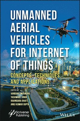 Vandana Mohindru, Yashwant Singh, Ravindara Bhatt, Anuj Kumar Gupta - Unmanned Aerial Vehicles for Internet of Things (IoT), Inbunden