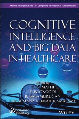 D. Sumathi, T. Poongodi, B. Balamurugan, Lakshmana Kumar Ramasamy - Cognitive Intelligence and Big Data in Healthcare, Inbunden